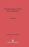 Explorations in the Life of Fishes (Harvard Books in Biology, 7) Explorations in the Life of Fishes (Harvard Books in Biology, 7)