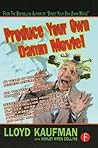 Produce Your Own Damn Movie!