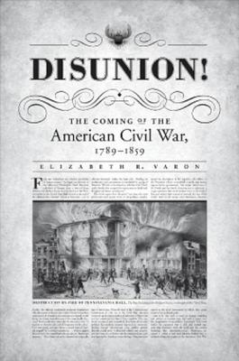 Disunion!: The Coming of the American Civil War, 1789-1859 (Hardcover)
