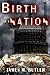 Birth Of A Nation by James M. Butler