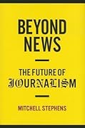Beyond News: The Future of Journalism