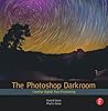 The Photoshop Darkroom: Creative Digital Post-Processing The Photoshop Darkroom: Creative Digital Post-Processing