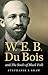 W. E. B. Du Bois and The Souls of Black Folk (The John Hope Franklin Series in African American History and Culture)