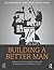 Building a Better Man: A Blueprint for Decreasing Violence and Increasing Prosocial Behavior in Men