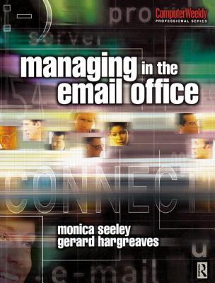 Managing in the Email Office (COMPUTER WEEKLY PROFESSIONAL)