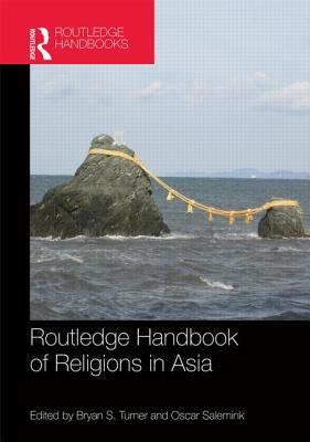 Routledge Handbook of Religions in Asia (Routledge Handbooks (Hardcover))