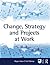 Change, Strategy and Projec...