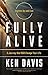 Fully Alive: Lighten Up and Live - A Journey that Will Change Your LIfe