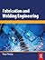 Fabrication and Welding Engineering by Roger Timings