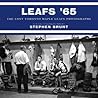 Leafs '65: The Lost Toronto Maple Leafs Photographs