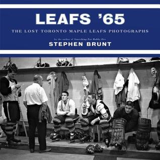 Leafs '65: The Lost Toronto Maple Leafs Photographs (Hardcover)