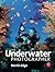 The Underwater Photographer by Martin Edge