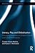 Literacy, Play and Globalization: Converging Imaginaries in Children's Critical and Cultural Performances (Routledge Research in Education)