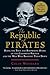 The Republic of Pirates: Being the True and Surprising Story of the Caribbean Pirates and the Man Who Brought Them Down