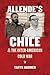 Allende's Chile and the Int...