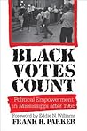Black Votes Count: Political Empowerment in Mississippi After 1965