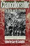 Chancellorsville: The Battle and Its Aftermath