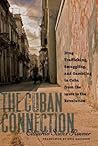 The Cuban Connection: Drug Trafficking, Smuggling, and Gambling in Cuba from the 1920s to the Revolution (Latin America in Translation/en Traducción/em Tradução) The Cuban Connection: Drug Trafficking, Smuggling, and Gambling in Cuba from the 1920s to the Revolution (Latin America in Translation/en Traducción/em Tradução)