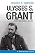 Ulysses S. Grant: Triumph over Adversity, 1822-1865 (Military Classics)