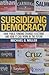 Subsidizing Democracy: How Public Funding Changes Elections and How It Can Work in the Future