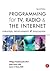 Programming for TV, Radio & The Internet: Strategy, Development & Evaluation