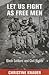 Let Us Fight as Free Men: Black Soldiers and Civil Rights (Politics and Culture in Modern America)