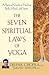 The Seven Spiritual Laws of Yoga: A Practical Guide to Healing Body, Mind, and Spirit