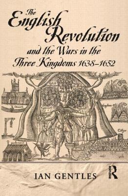 The English Revolution and the Wars in the Three Kingdoms, 1638-1652 (Modern Wars in Perspective)