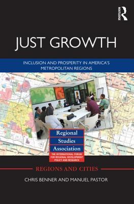 Just Growth: Inclusion and Prosperity in America's Metropolitan Regions (Regions and Cities)