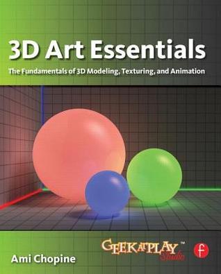 3D Art Essentials: The Fundamentals of 3D Modeling, Texturing, and Animation (Paperback)
