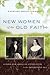 New Women of the Old Faith:...