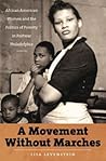 A Movement Without Marches by Lisa Levenstein A Movement Without Marches by Lisa Levenstein