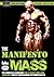 The Manifesto of Mass - The Bodybuilding Blueprint For a Freaky Huge & Ripped to Shreds Body