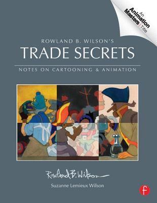 pdf download Rowland B. Wilson's Trade Secrets: Notes on Cartooning and Animation