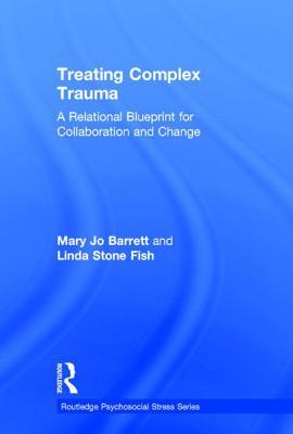Treating Complex Trauma (Psychosocial Stress Series)