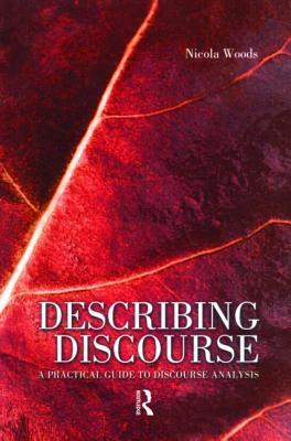 Describing Discourse: A Practical Guide to Discourse Analysis (Paperback)