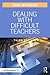 Dealing with Difficult Teachers, Third Edition (Eye on Education Books)