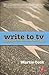Write to TV by Martie Cook