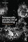 Transsexuality and the Art of Transitioning: A Lacanian approach Transsexuality and the Art of Transitioning: A Lacanian approach