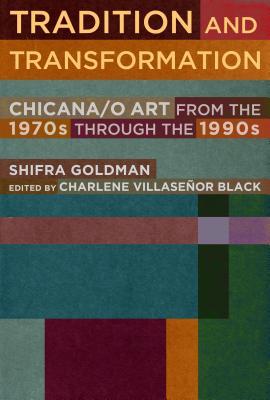 Tradition and Transformation: Chicana/o Art from the 1970s through the 1990s (Paperback)