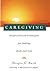 Caregiving: Hospice-Proven Techniques for Healing Body and Soul