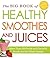 The Big Book of Healthy Smoothies and Juices: More Than 500 Fresh and Flavorful Drinks for the Whole Family