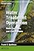 Mathematics Manual for Water and Wastewater Treatment Plant Operators: Water Treatment Operations: Math Concepts and Calculations