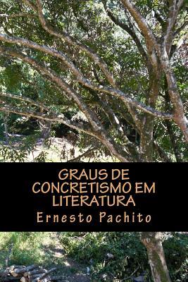 Graus de Concretismo em Literatura: Ideia, materia e niveis de quase-realidade na imagem da poesia finissecular de Haroldo de Campos (Portuguese Edition)