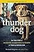 Thunder Dog (International Edition): The True Story of a Blind Man, His Guide Dog, and the Triumph of Trust at Ground Zero