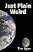Just Plain Weird