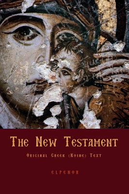The New Testament: Original Greek (Koine) New Testament (Greek Edition)