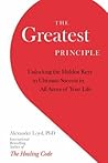 The Greatest Principle: From Stress to Success in 40 Days