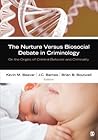 The Nurture Versus Biosocial Debate in Criminology by Kevin M. Beaver