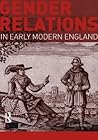 Gender Relations in Early Modern England (Seminar Studies)